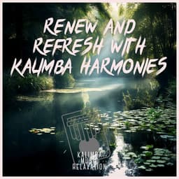 Renew and Refresh with Kalimba Harmonies - Kalimba Music Relaxation