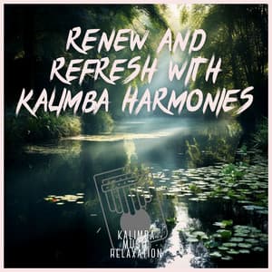 Renew and Refresh with Kalimba Harmonies - Kalimba Music Relaxation