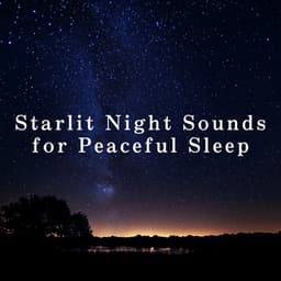 Starlit Night Sounds for Peaceful Sleep - LOVE BOSSA