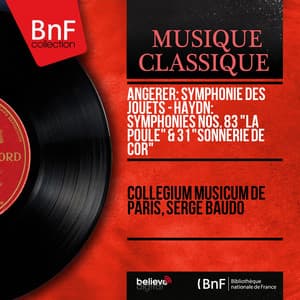 Angerer: Symphonie des jouets - Haydn: Symphonies Nos. 83 "La poule" & 31 "Sonnerie de cor" - Collegium Musicum De Paris