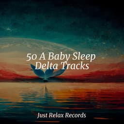 50 A Baby Sleep Delta Tracks - Relaxation
