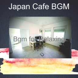 Bgm for Relaxing - Japan Cafe BGM