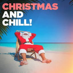 Christmas and Chill! - Christmas Hits & Christmas Songs