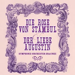 Die Rose Von Stambul & Der Liebe Augustin - Leo Fall