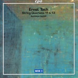 Toch: String Quartets Nos. 11 & 13 - Ernst Toch