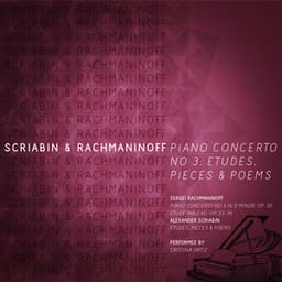 Scriabin & Rachmaninoff: Piano Concerto No 3, Etudes, Pieces & Poems - Cristina Ortiz