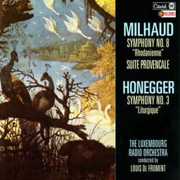 Milhoud: Symphony No. 8 "Rhodanienne" and Suite Provençale / Honegger: Symphony No. 3 "Liturgique" - Darius Milhoud