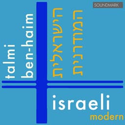 Israeli Modern - הישראלית המודרנית - Ben-Haim and Talmi Premiere Recordings - James Livingston