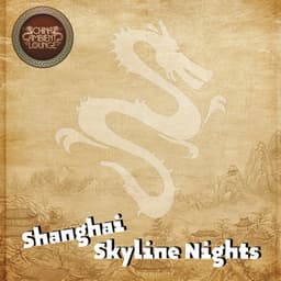 Shanghai Skyline Nights - China Ambient Lounge