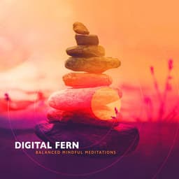 Digital Fern - Balanced Mindful Meditations