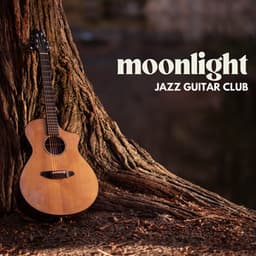 Moonlit Fretboard: Smooth Instrumental Guitar - Jazz Guitar Club