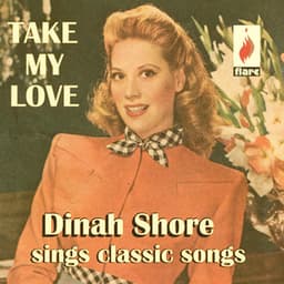 Take My Love: Dinah Shore Sings Classic Songs - Dinah Shore