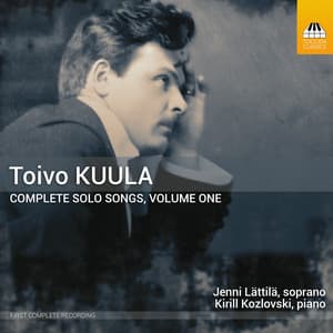 Kuula: Complete Solo Songs, Vol. 1 - Toivo Kuula