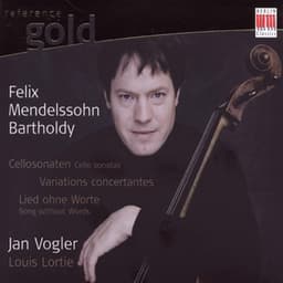 Mendelssohn Bartholdy: Cello Sonatas, Variations concertantes, Song without Words - Felix Mendelssohn