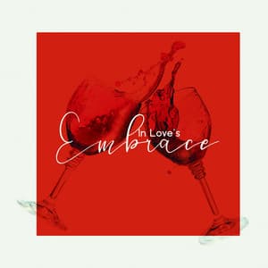 In Love's Embrace: Background Jazz for a Perfect Date, Dinner for Two, Romantic Jazz Vibes - Background Music Masters