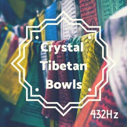 Crystal Tibetan Bowls 432Hz - Heal Chakras with Soothing Frequencies to Balance Energy - Tibetan Meditation Music