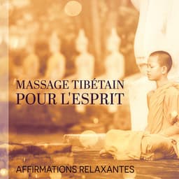 Massage tibétain pour l'esprit: Affirmations relaxantes - Buddhist méditation académie