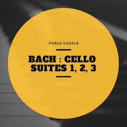 Bach : Cello Suites 1, 2, 3 - Pau Casals