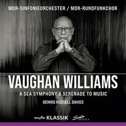 Vaughan Williams: Symphony No. 1 "A Sea Symphony" & Serenade to Music - Ralph Vaughan Williams