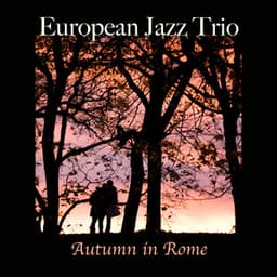Autumn in Rome - European Jazz Trio