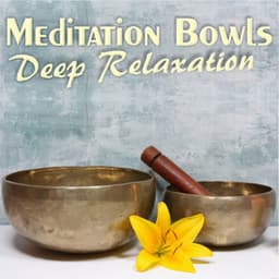 Medtitation Bowls: Deep Relaxation - Achtsamkeit