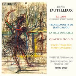 Dutilleux: Le loup, 3 Sonnets & La fille du diable - Henri Dutilleux