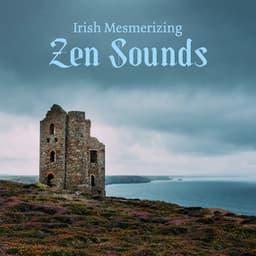 Irish Mesmerizing Zen Sounds - World of Celtic Music