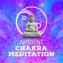 Ambient Chakra Meditation - Chakra Meditation Specialists