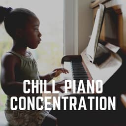 Chill Piano Concentration - Piano Soul
