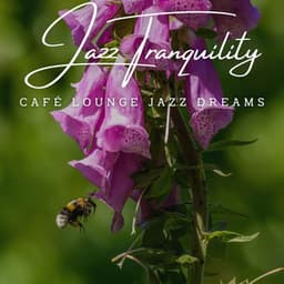 Jazz Tranquility: Café Lounge Relaxation - Coffee Shop Playlist