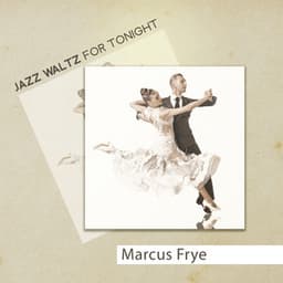 Jazz Waltz for Tonight - Marcus Frye
