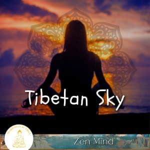 Tibetan Sky, Zen Mind - Meditation in Tibet