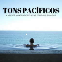 Tons Pacíficos: A Melhor Maneira De Relaxar Com Sons Binaurais - #Calmante