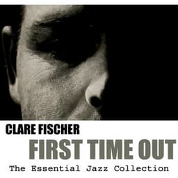 The Essential Jazz Collection: First Time Out - Clare Fischer