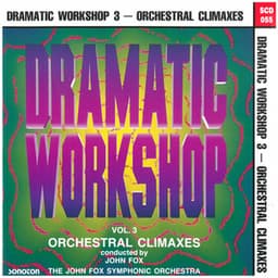 Dramatic Workshop, Vol. 3: Orchestral Climaxes - John Fox