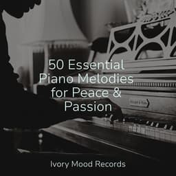 50 Essential Piano Melodies for Peace & Passion - Yoga
