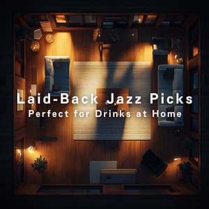 Laid-Back Jazz Picks Perfect for Drinks at Home - Relaxing Piano Crew