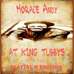 Horace Andy at King Tubbys with Dubs Platinum Edition - Horace Andy