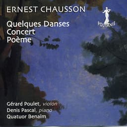 Ernest Chausson: Quelques Danses, Poème, Concert - Ernest Chausson