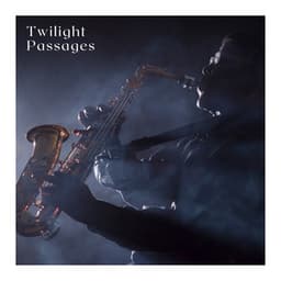 Twilight Passages - Relaxing Jazz