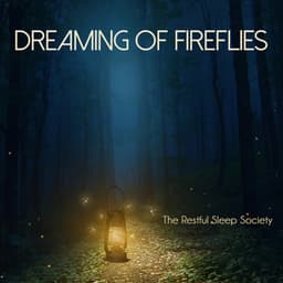 Dreaming of Fireflies - The Restful Sleep Society