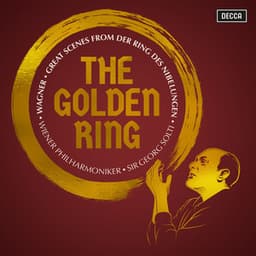 The Golden Ring: Great Scenes from Wagner's Der Ring des Nibelungen - Richard Wagner