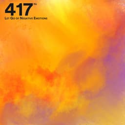 417 Hz Let Go of Negative Emotions - Solfeggio Healing Sanctuary