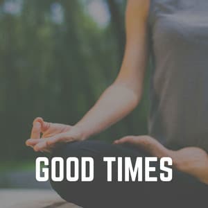 Good Times - Ruhige Musik