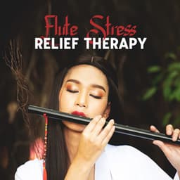 Flute Stress Relief Therapy - Relaxing Flute Music Zone