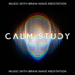 Calm Study Music with Brain Wave Meditation: New Age Music for Better Concentration - Brain Study Music Guys
