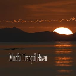 Mindful Tranquil Haven - Música Relajante