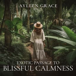 Exotic Passage to Blissful Calmness - Ayleen Grace