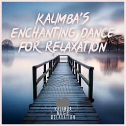 Kalimba's Enchanting Dance for Relaxation - Kalimba Music Relaxation