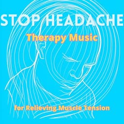Therapy Music for Relieving Muscle Tension - Stop Headache